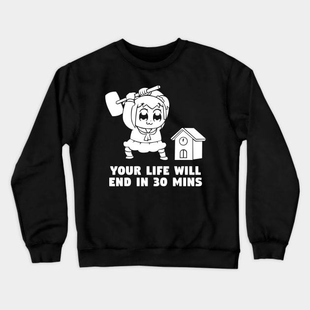 Your life will end in 30 mins Crewneck Sweatshirt by merch.x.wear